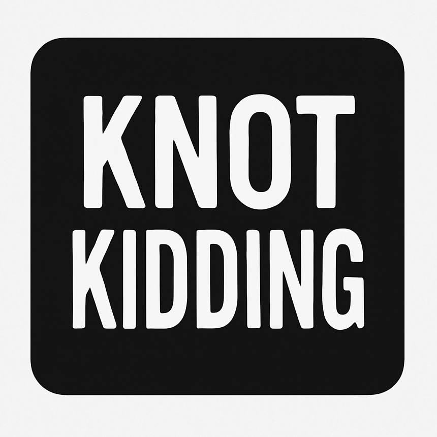 Knot Kidding